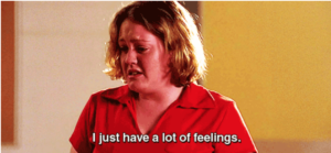 I just have a lot of feelings