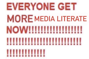 Everyone Get More Media Literate, Now!